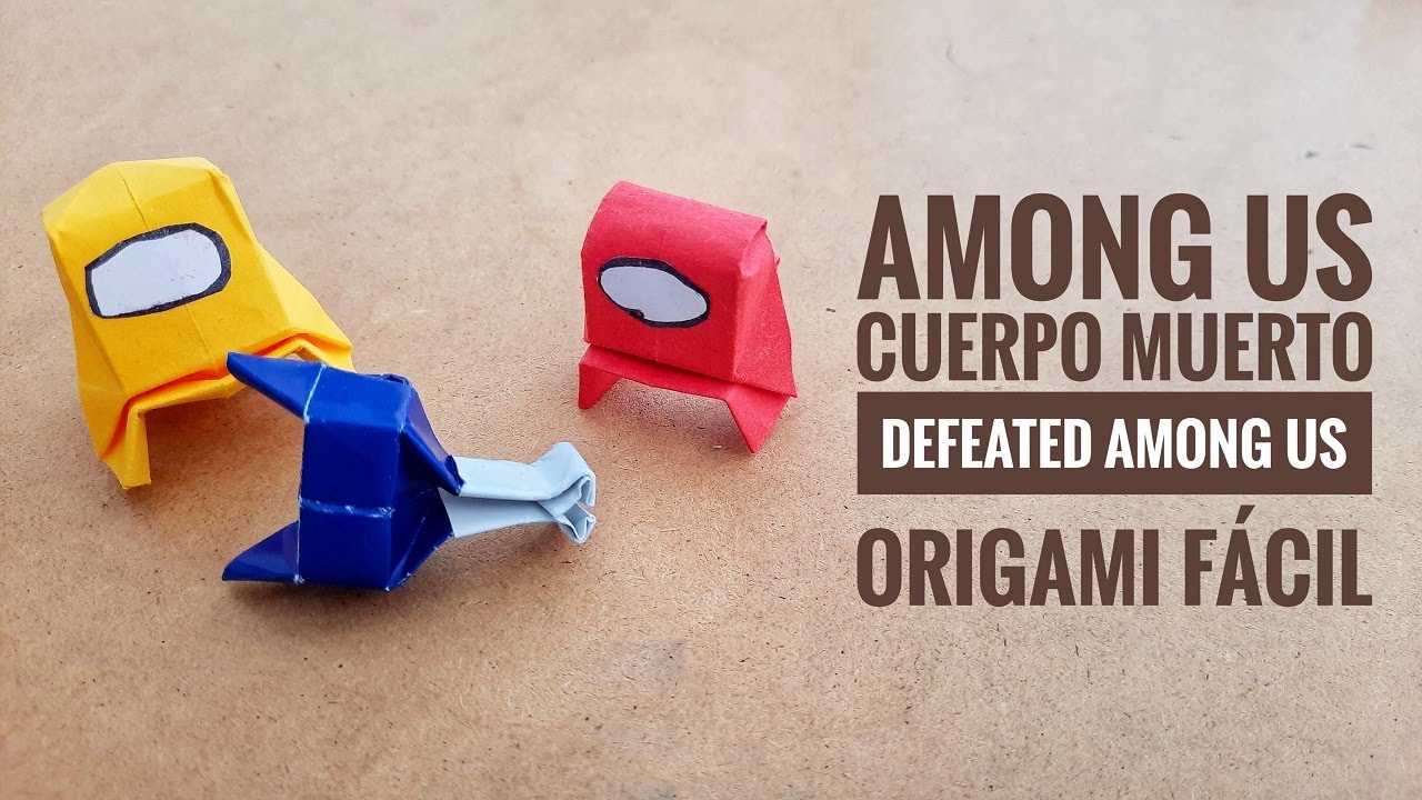 Origami AMONG US 3D Cuerpo MUERTO Origami FÁCIL PASO a PASO YouTube