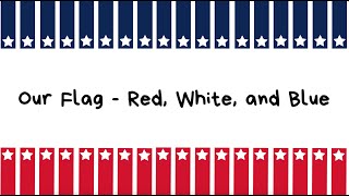Our Flag - Red, White, and Blue | First Grade Music Program