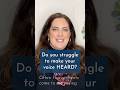 Do you struggle to make your voice heard? Literally?