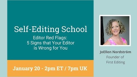 Self-Editing School: Editor Red Flags - 5 Signs Your Editor is Wrong for You, with JoEllen Nordström