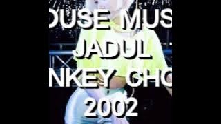 House Music Jadul - Monkey Chong 2002