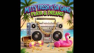 Mitty Fresh n Da Gang - Playa & Dreams