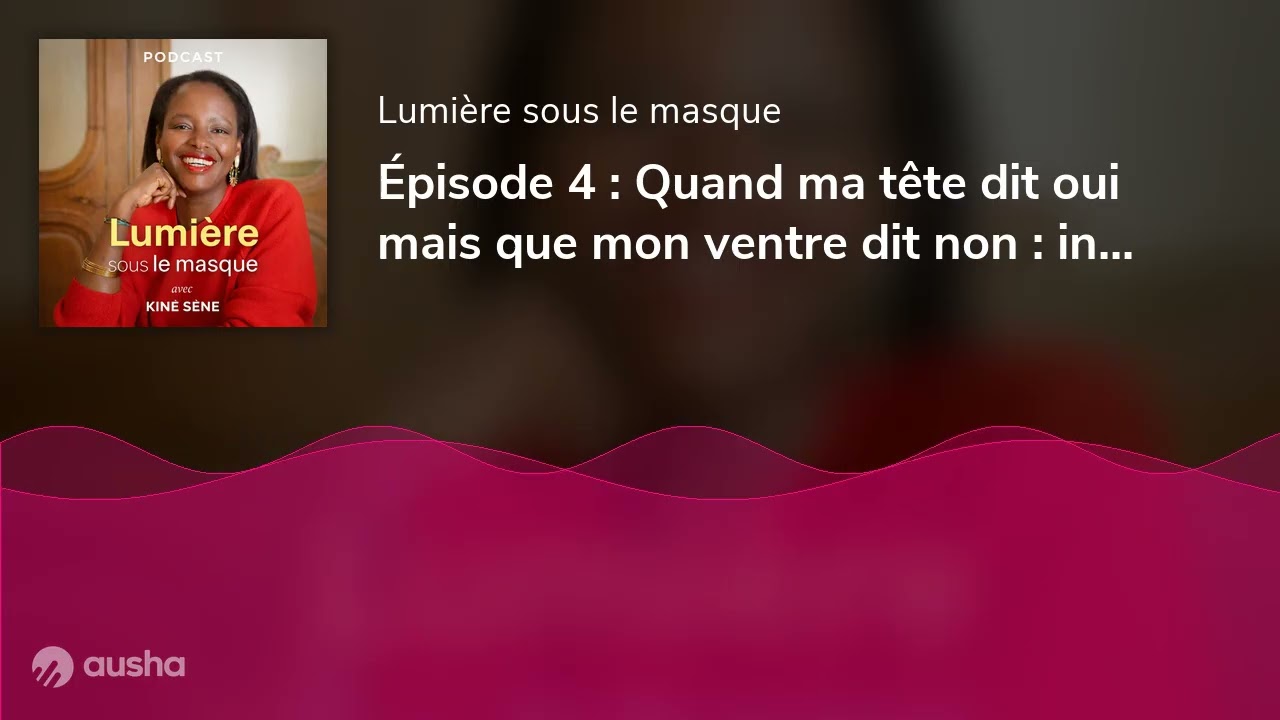 Épisode 4 : Quand ma tête dit oui mais que mon ventre dit non : intuition, alignement et charge ment