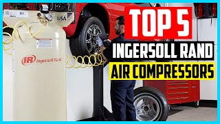 Top 5 Best Ingersoll Rand Air Compressors in 2025