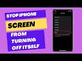 How to stop iPhone screen from turning off by itself | How to make your iPhone never turn off