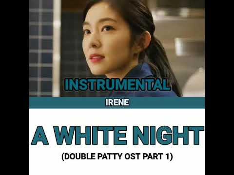 IRENE - 'A WHITE NIGHT' (DOUBLE PATTY OST PART 1) | INSTRUMENTAL