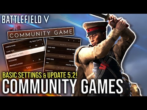 COMMUNITY GAMES SETTINGS - Setting up a server & Update 5.2 | BATTLEFIELD V