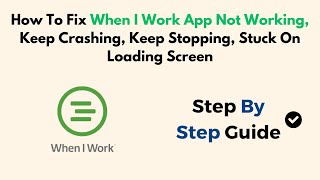 How To Fix When I Work App Not Working, Keep Crashing, Keep Stopping, Stuck On Loading Screen