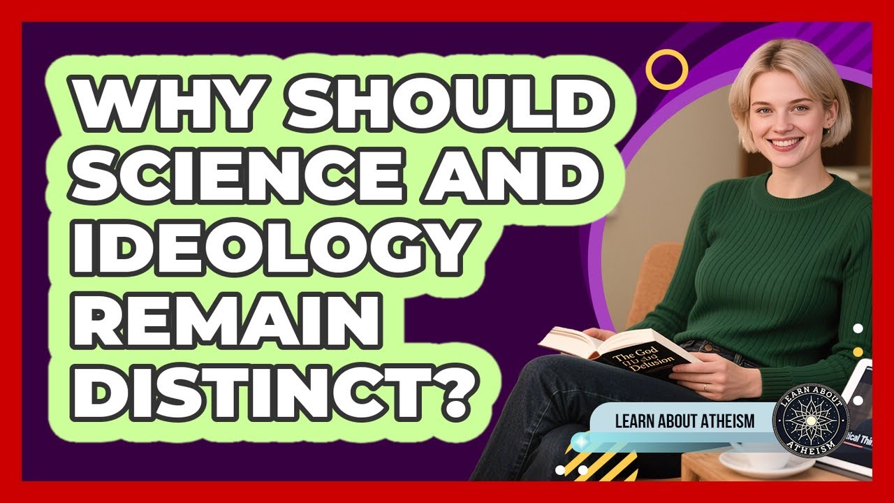 Why Should Science And Ideology Remain Distinct?