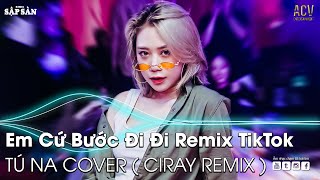 Ân Tình Sang Trang (Tú Na Cover) Remix | Em Cứ Bước Đi Đi Remix TikTok | Nhạc Trẻ Remix Hot TikTok