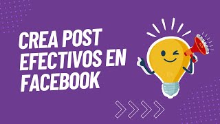 Crea post efectivos en Facebook [ Prueba de publicaciones 2021 ]
