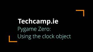 Techcamp.ie - Pygame Zero: Using the clock object