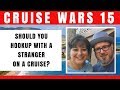 Should You Hookup with a Stranger on a Cruise Ship? - CRUISE WARS 15