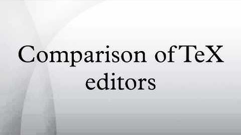 Comparison of TeX editors