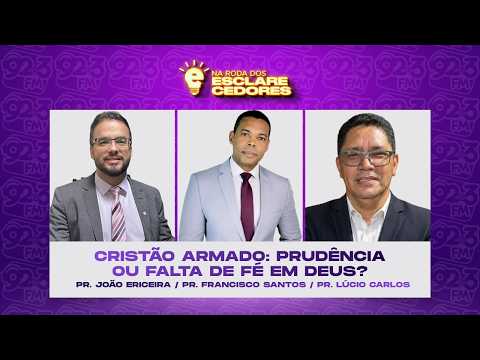 NA RODA DOS ESCLARECEDORES — CRISTÃO ARMADO: PRUDÊNCIA OU FALTA DE FÉ EM DEUS?