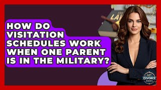 How Do Visitation Schedules Work When One Parent Is In The Military? - Get Divorce Answers