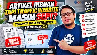 Full 🔴 ARTIKEL RIBUAN TAPI TRAFFIC WEBSITE MASIH SEPI TERNYATA INI PENYEBABNYA! STRATEGI SEO 2026 Update