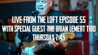 Live From The Loft - Episode 55- The Brian Lemert Trio