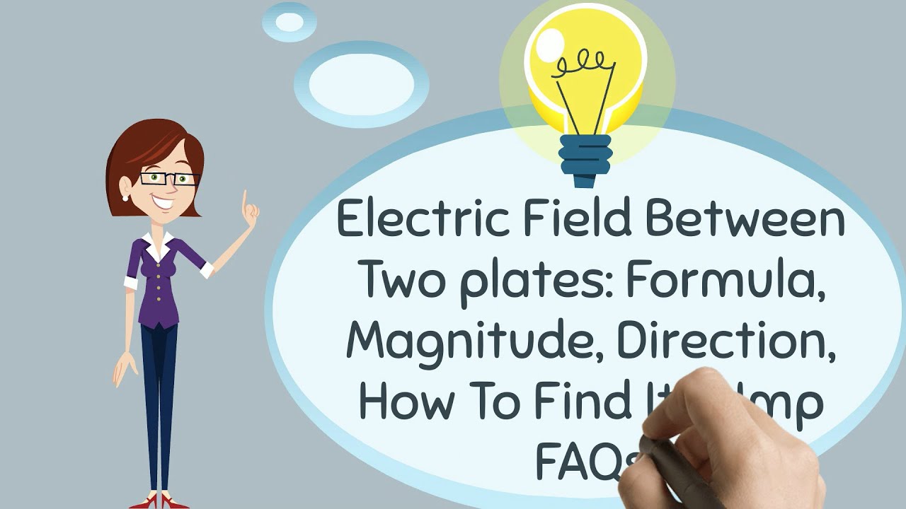 Electric Field Between Two Plates Formula, Magnitude, Direction, How