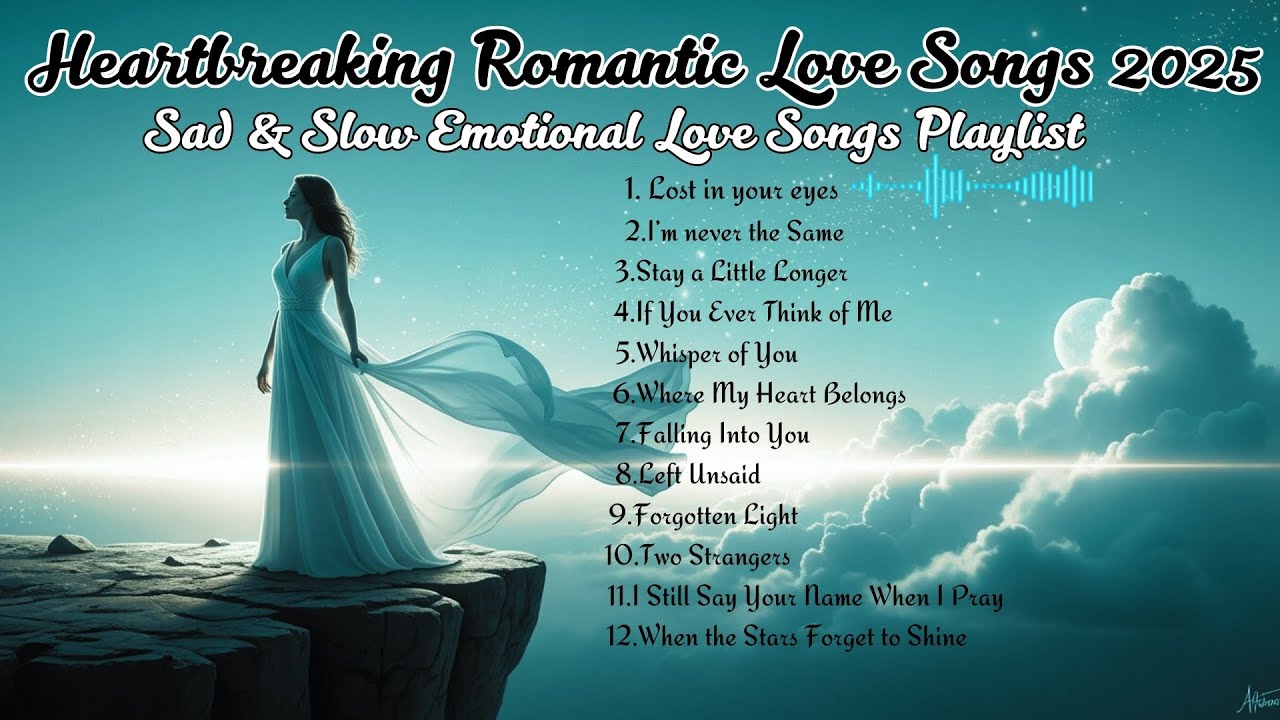 Heartbreaking Romantic Love Songs 2025 Playlist/Sad & Slow Emotional Love Songs