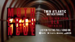 Twin Atlantic - Mothertongue (Preview)