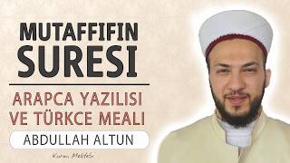 Mutaffifin suresi anlamı dinle Abdullah Altun (Mutaffifin suresi arapça yazılışı okunuşu meali)