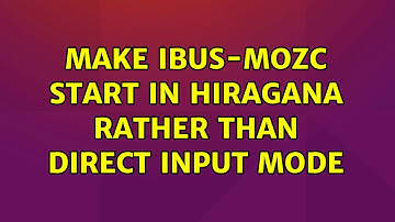 Make IBus-Mozc start in Hiragana rather than Direct input mode (2 Solutions!!)