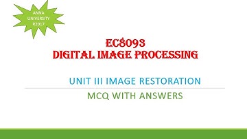 EC8093-DIGITAL IMAGE PROCESSING,UNIT-3 IMAGE RESTORATION MCQ WITH ANSWERS