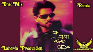 Je Jatt Vigad Gya x Dhol Mix x Lahoria Production x Arjan Dhillon x Dj Happy By Lahoria Production