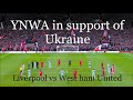 Liverpool vs West Ham United! YNWA! Liverpool supporting Ukraine with You'll Never Walk Alone!