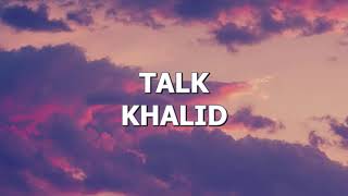 Talk(Lyrics) - Khalid (Can we just talk)