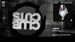 Noizu - For Your Soul (Tech-House)