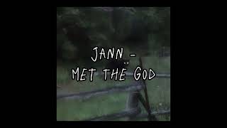 Jann - Met The God (speed up)