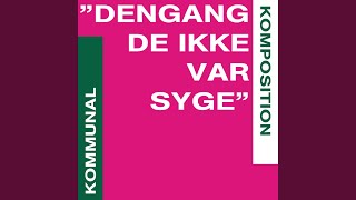 DENGANG DE IKKE VAR SYGE