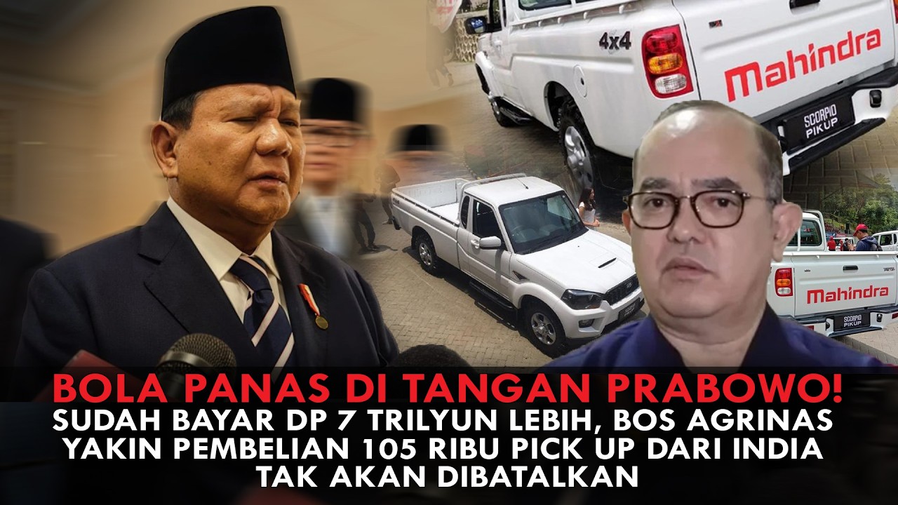 SUDAH BAYAR DP 7 T, BOS AGRINAS YAKIN PEMBELIAN 105 RIBU PICK UP DARI INDIA TAK AKAN DIBATALKAN