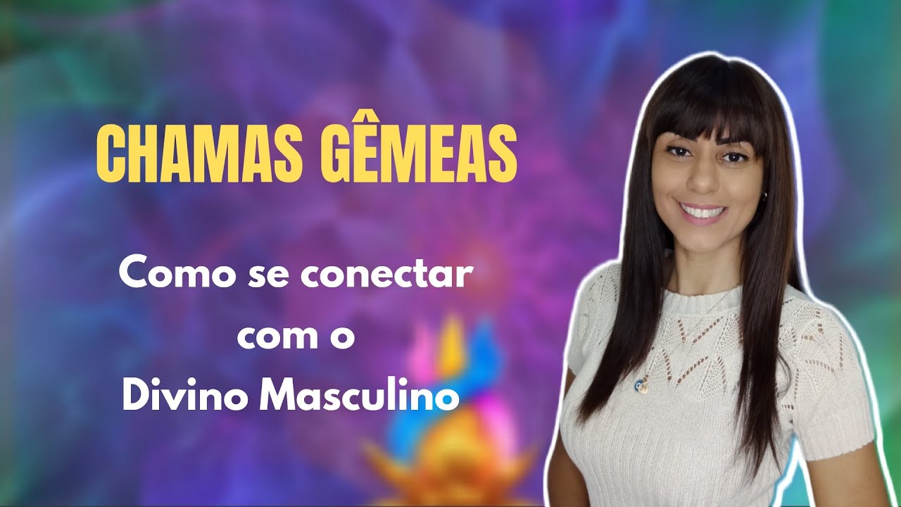 Chamas Gêmeas🔥 Como se conectar com o Divino masculino
