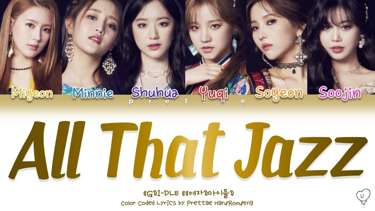 여자 아이들 G I Dle All That Jazz Cover Color Coded Han Rom Eng Lyrics Youtube