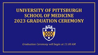 University of Pittsburgh School of Medicine Graduation Ceremony 2023