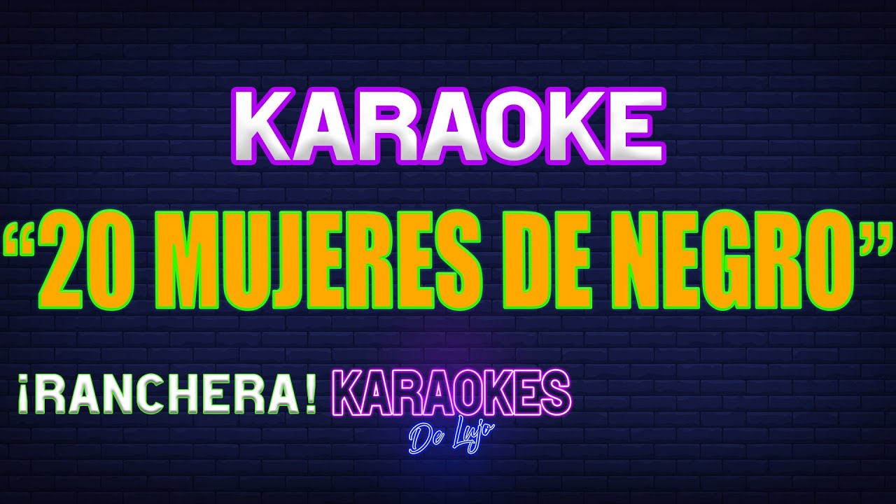 20 MUJERES DE NEGRO Karaoke | ALTA CALIDAD 20 MUJERES DE NEGRO Karaoke | ALTA CALIDAD