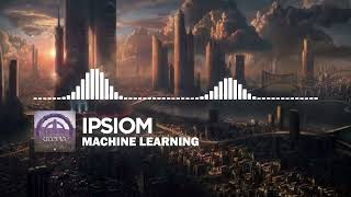 Ipsiom - Machine Learning [Dubstep]