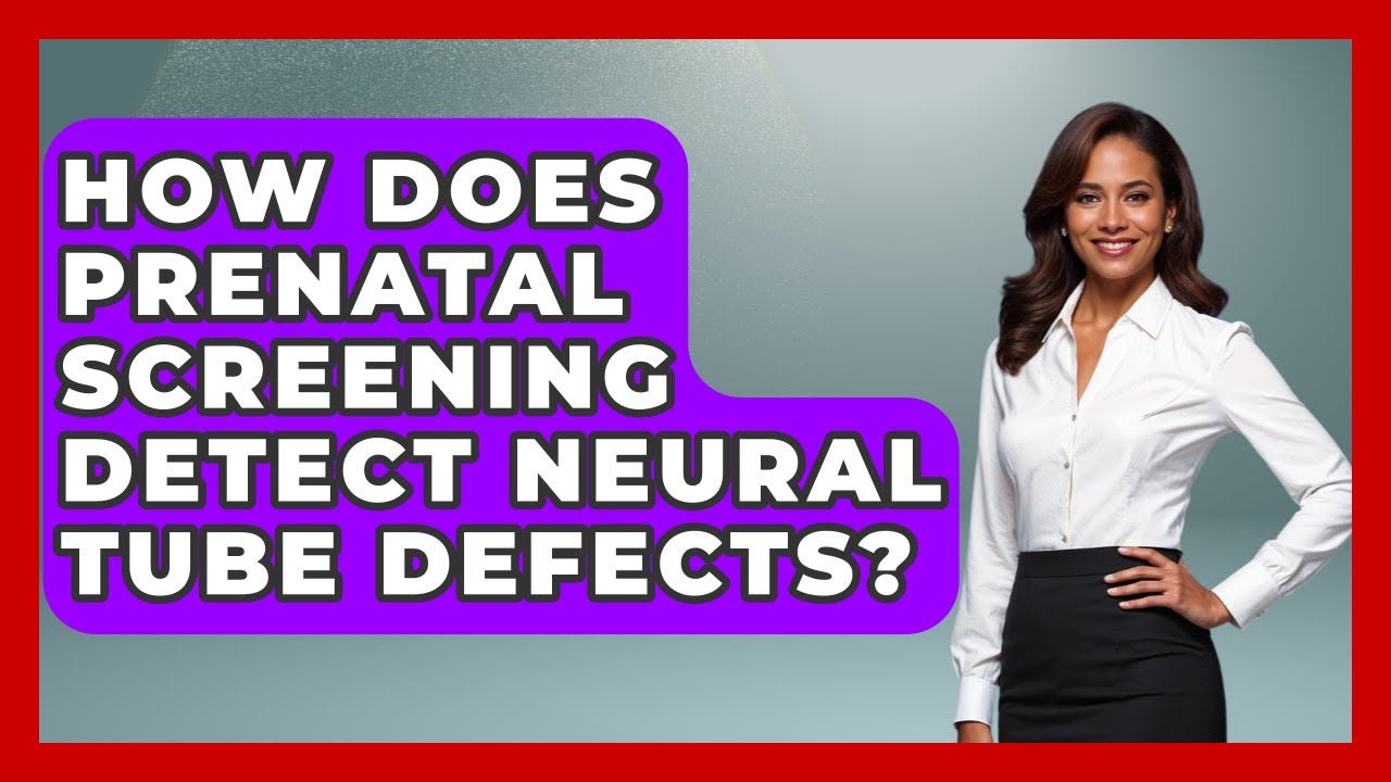 How Does Prenatal Screening Detect Neural Tube Defects? - Genetic Wellness for Families