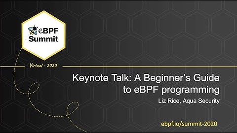 A Beginner’s Guide to eBPF Programming - Liz Rice - Full Keynote