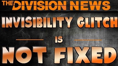 The Division Breaking News - Invisibility Glitch Hot Fixed [EDIT]
