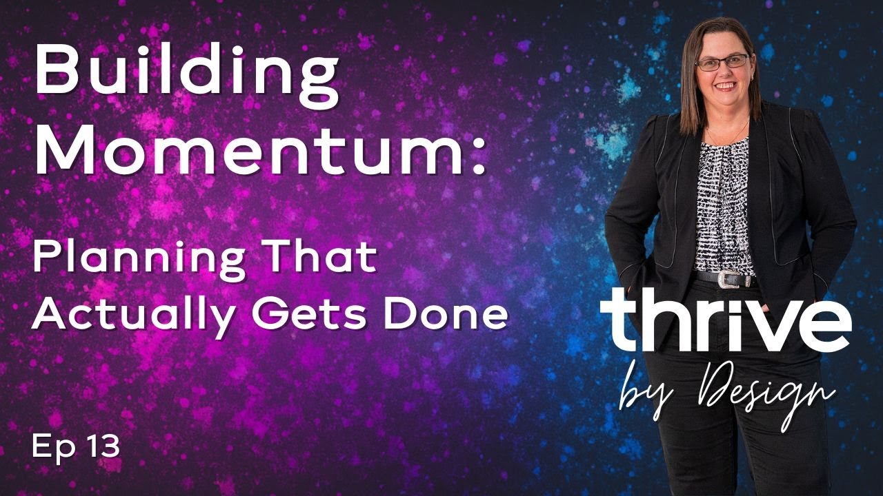 Episode 13: Building Momentum - Planning That Actually Gets Done