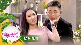 Mỹ Nhân Vào Bếp | Tập 103 | Diệu Ngọc Ngang Nhiên Cướp Bồ Diệu Nhi  | Game Show Giải Trí Nấu Ăn 2018