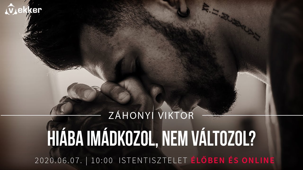 Hiába imádkozol, nem változol?