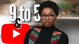 How I Manage My 9 to 5 and Being A YouTuber | Is It Possible?