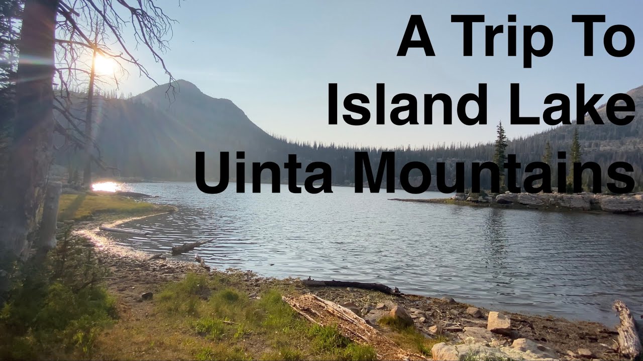 A trip to Island Lake, High Uintas YouTube