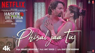 Phisal Jaa Tu Song | Haseen Dillruba |Taapsee P, Vikrant M, Harshvardhan R| Amit Trivedi, Abhijeet S