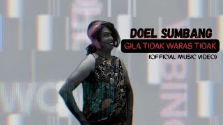 GILA TIDAK WARAS TIDAK - DOEL SUMBANG